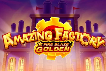 Fire Blaze Golden: Amazing Factory